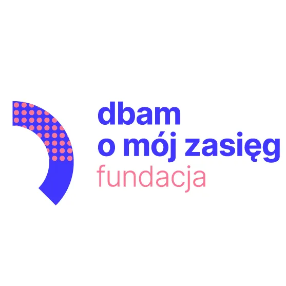 Dbam o mój zasięg - Fundacja